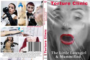 TORTURE CLINIC - THE LITTLE LATEXGIRL & MUMMIFIED