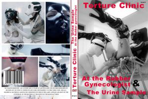 AT THE RUBBER GYNECOLOGIST & THE URINE S AMPLE (TORTURE CLINIC)