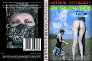 AS YOU ARE TOLD (INFERNAL RESTRAINTS)