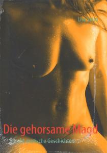 Die gehorsame Magd - Feuchte Erotische G eschichten