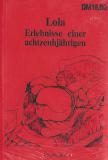 LOLA, ERLEBNISSE EINER ACHTZEHNJHRIGEN