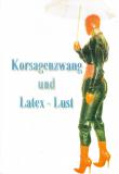 Korsagenzwang & Latex - Lust