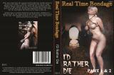 ID RATHER DIE TRILOGY (REAL TIME BONDAGE )
