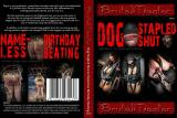 DOG STAPLED SHUT & NAMELESS BIRTHDAY BEA TING (BRUTAL MASTER)