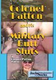 COLONEL PATTON & HIS MILITARY BUTT SLUTS